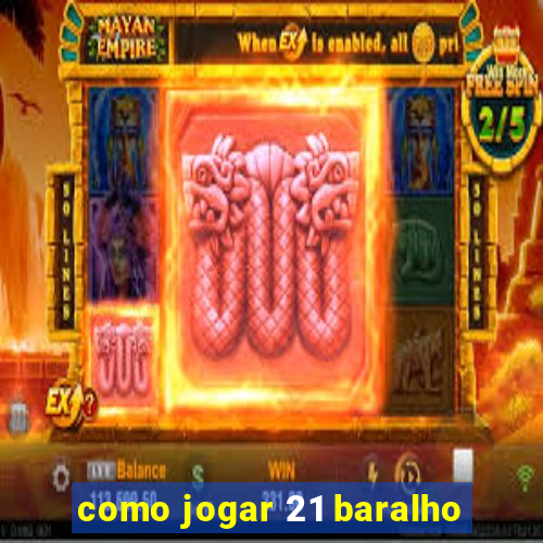 como jogar 21 baralho